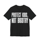 Protect Kids, Not Bigotry T-Shirt | LGBTQ+ Ally Protest Tee | Human Rights Graphic Shirt