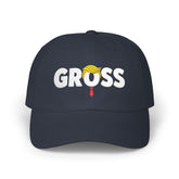 GROSS Embroidered Classic Dad Cap — Funny Anti-Trump Political Statement Baseball Cap