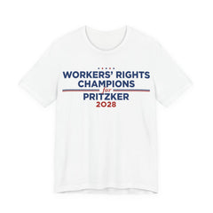Worker' Rights Champions for J.B. Pritzker for President Campaign T-Shirt 2028