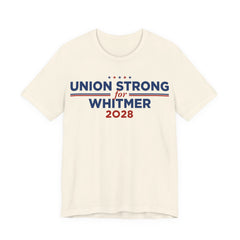 Union Strong for Gretchen Whitmer for President Campaign T-Shirt 2028