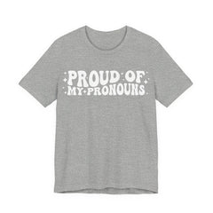 Proud of My Prounouns T-Shirt | 2SLGBTQIA+