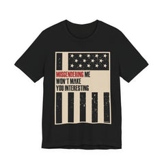 Misgendering Me Won’t Make You Interesting T-Shirt