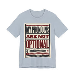 My Pronouns Are Not Optional T-Shirt