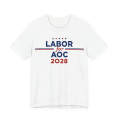 Labor for AOC for President Campaign T-Shirt 2028