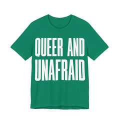 Queer and Unafraid T-Shirt | LGBTQ+ Pride Graphic Tee | Bold Queer Visibility & Solidarity Shirt