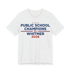 Public School Champions for Gretchen Whitmer for President Campaign T-Shirt 2028