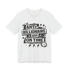 Anti-Billionaire and On Time T-Shirt