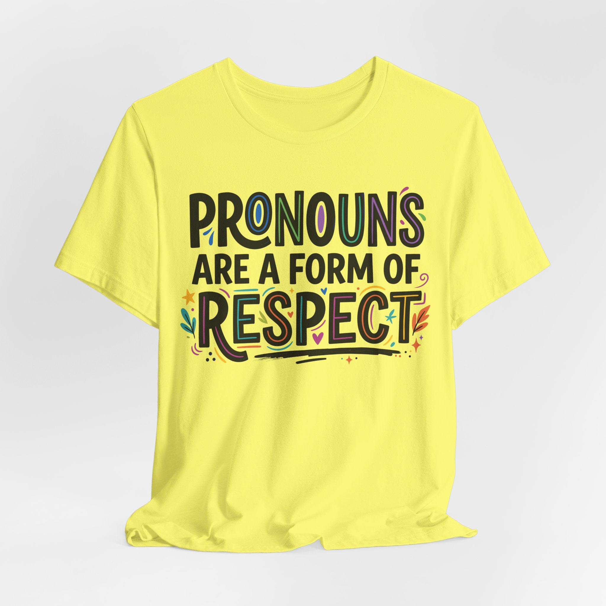 Pronouns Are a Form of Respect T-Shirt