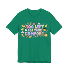 Too Left for Your Comfort T-Shirt |  Leftist Graphic Tee