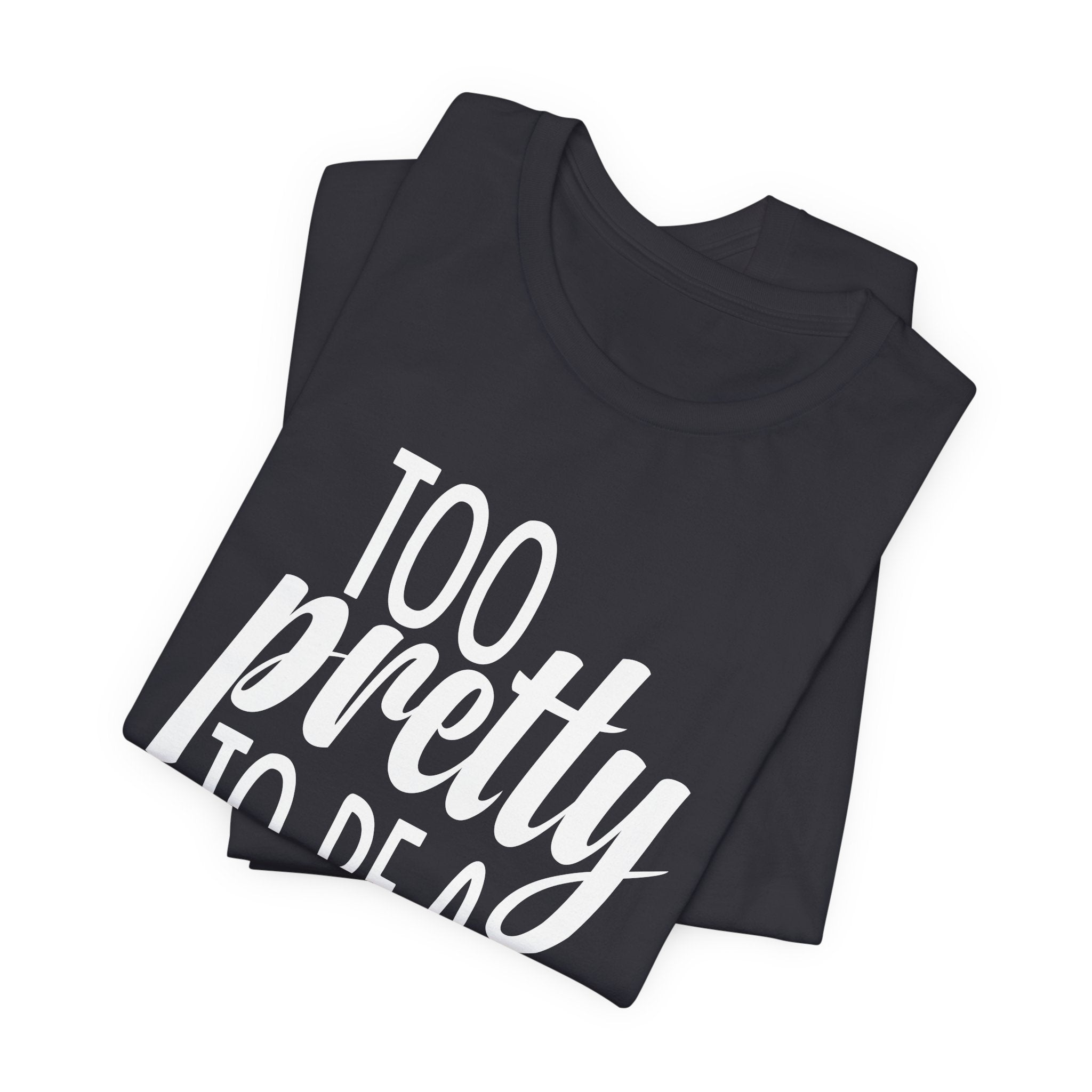 Too Pretty to be a Conservative Unisex T-Shirt - Funny Liberal Progressive Democrat Shirt