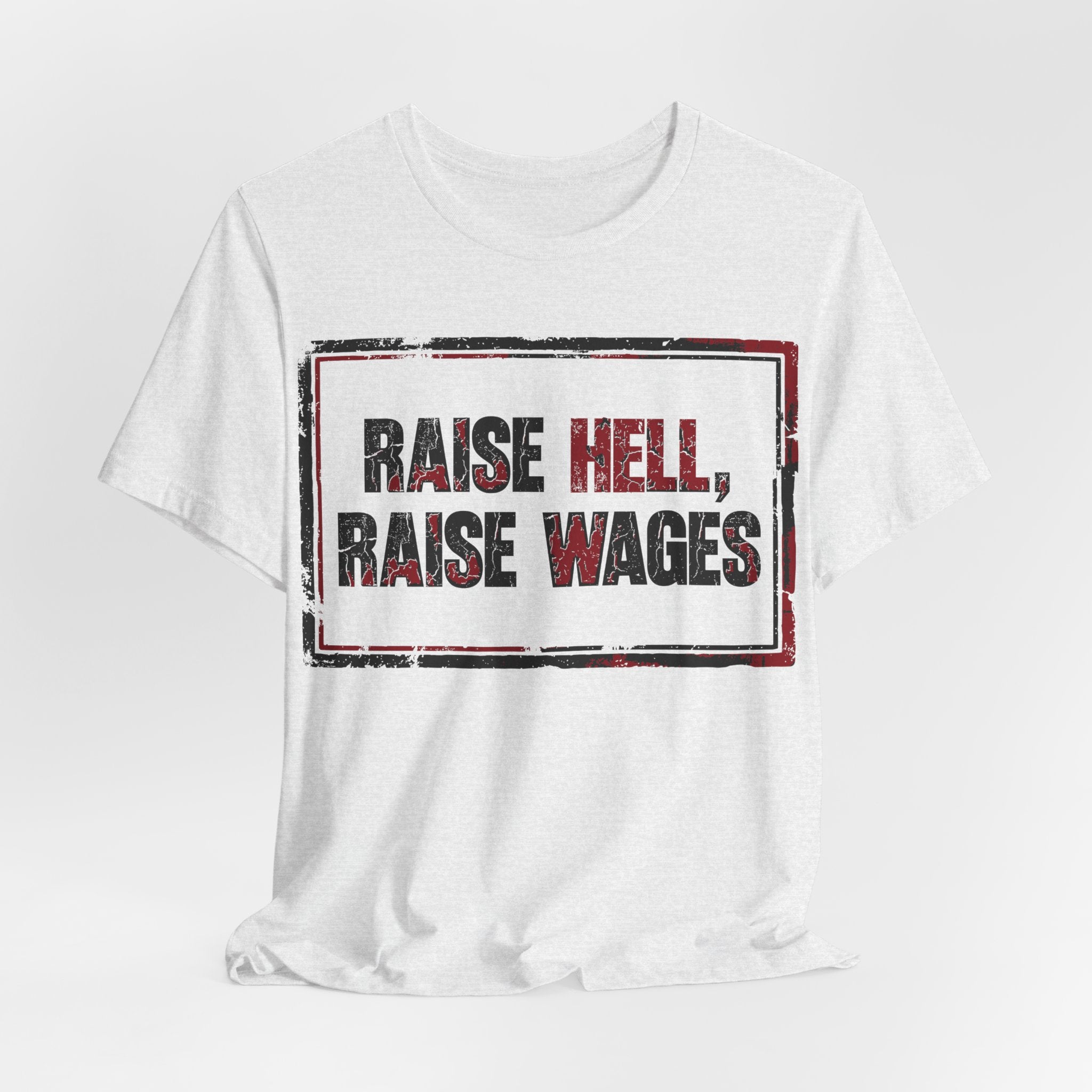 Raise Hell Raise Wages T-Shirt | Pro-Union Workers Rights Graphic Tee