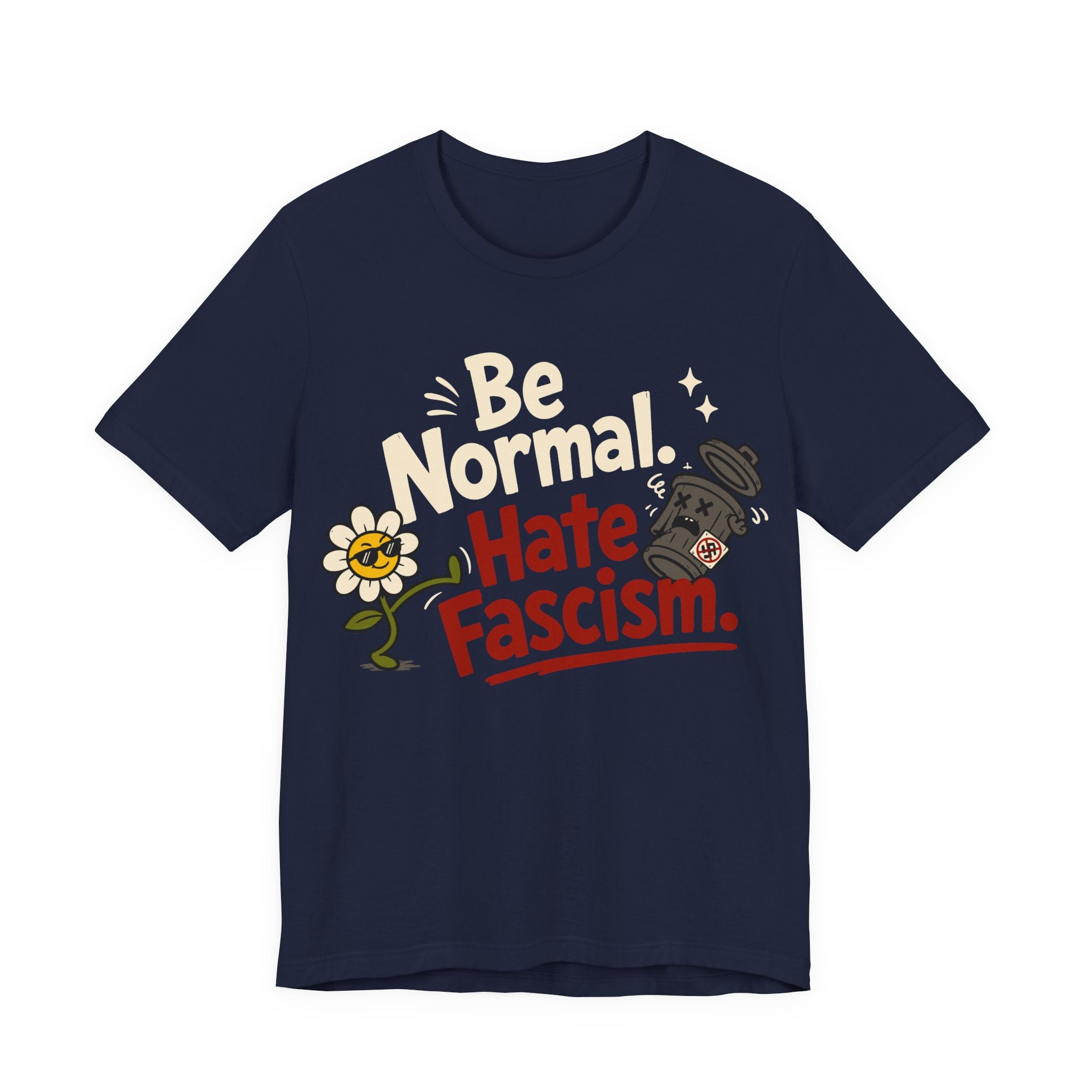 Be Normal Hate Fascism T-Shirt | Anti-Fascist Progressive Graphic Tee