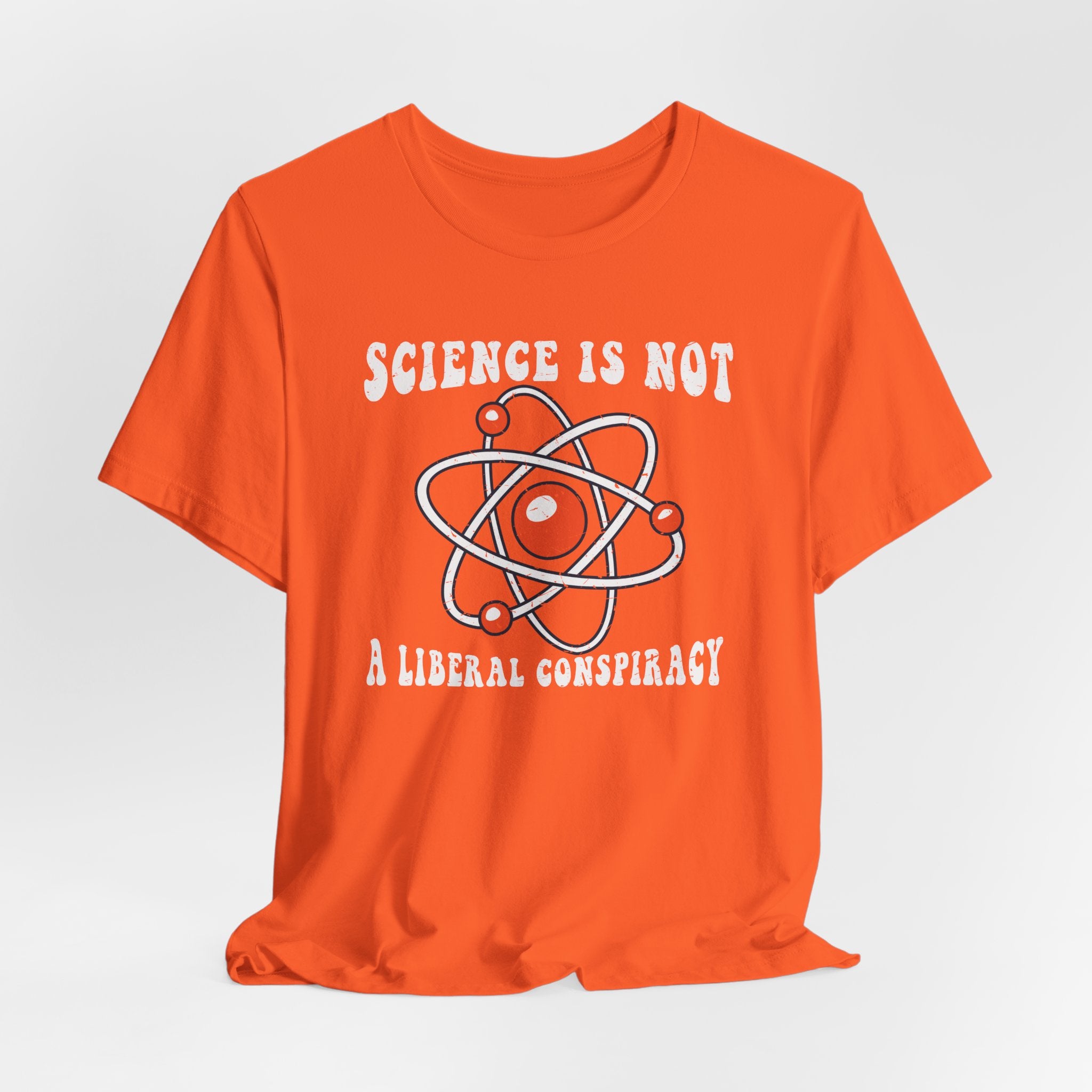 Science is Not a Liberal Conspiracy Unisex T-Shirt - Funny Liberal Progressive Democrat Shirt - Pro-Science