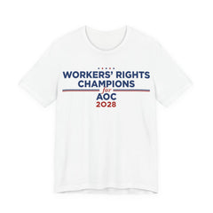 Worker' Rights Champions for AOC for President Campaign T-Shirt 2028