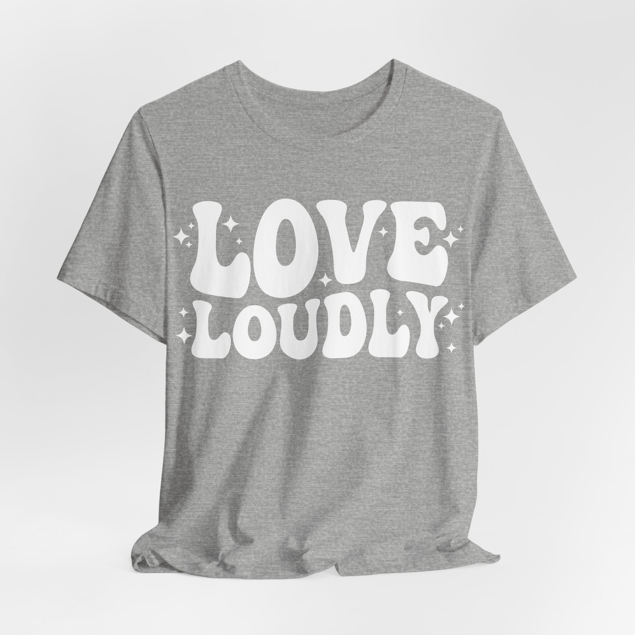 Love Loudly T-Shirt | LGBTQ+ Pride Graphic Tee | Inclusive Love & Allyship Statement Shirt