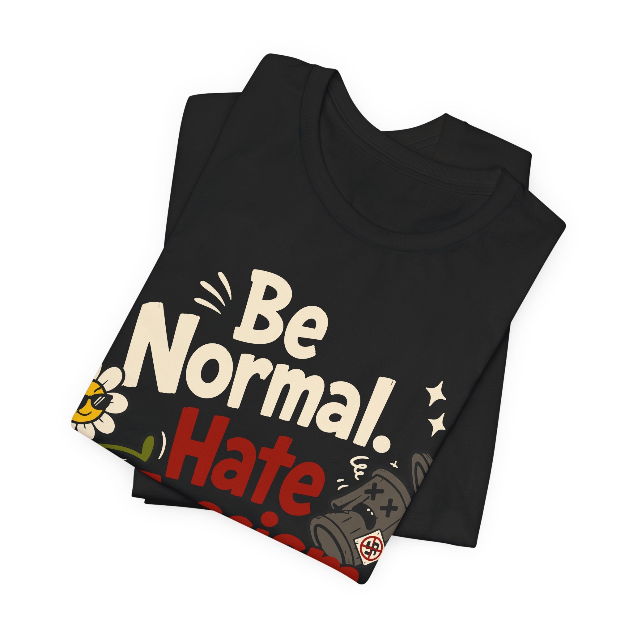 Be Normal Hate Fascism T-Shirt | Anti-Fascist Progressive Graphic Tee