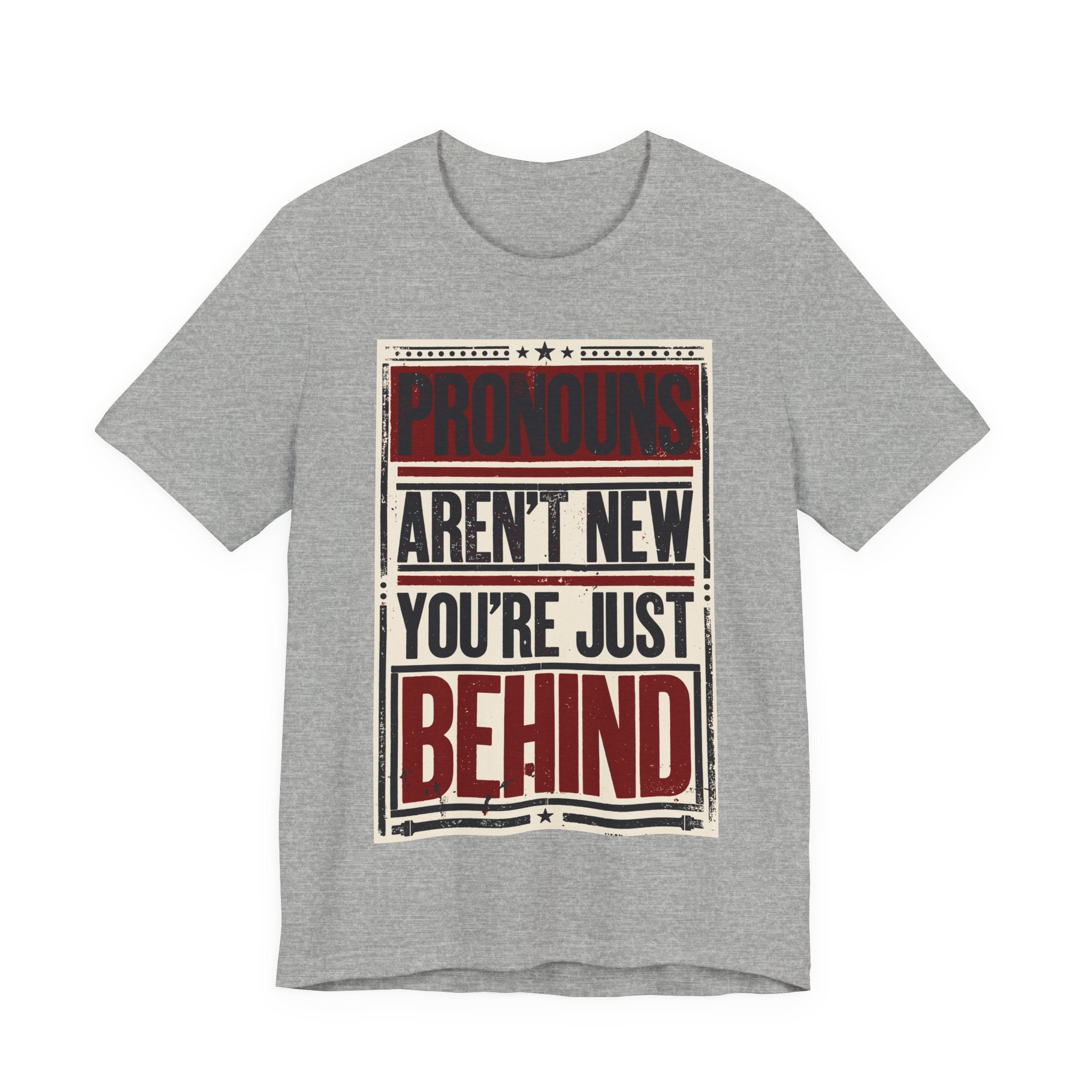 Pronouns Are Not New You're Just Behind T-Shirt