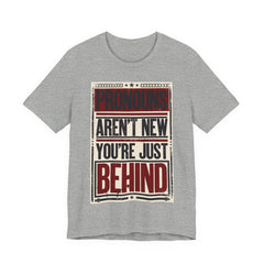 Pronouns Are Not New You're Just Behind T-Shirt
