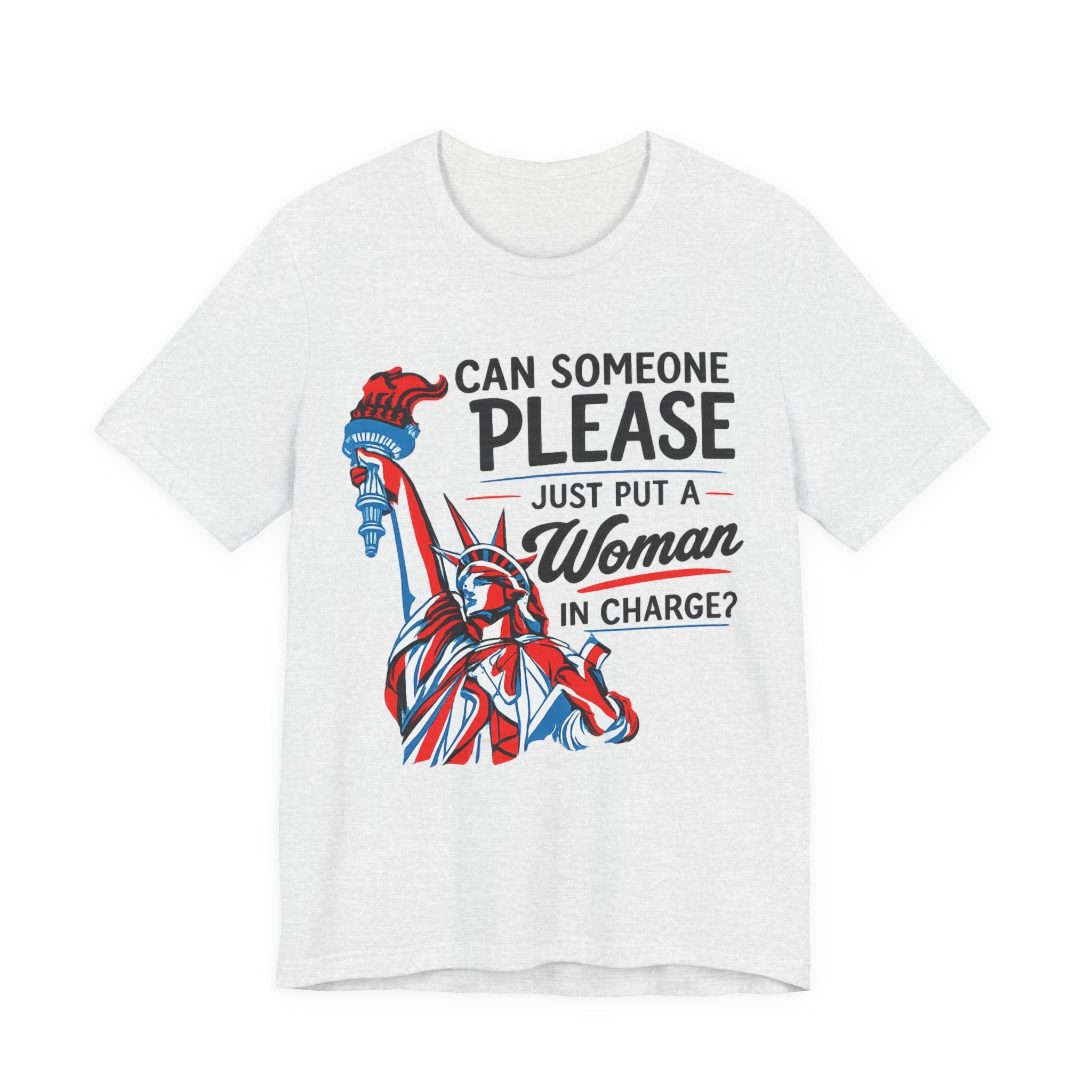 Can Someone Please Put a Woman in Charge T-Shirt – Feminist Political Tee