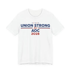 Union Strong for AOC for President Campaign T-Shirt 2028
