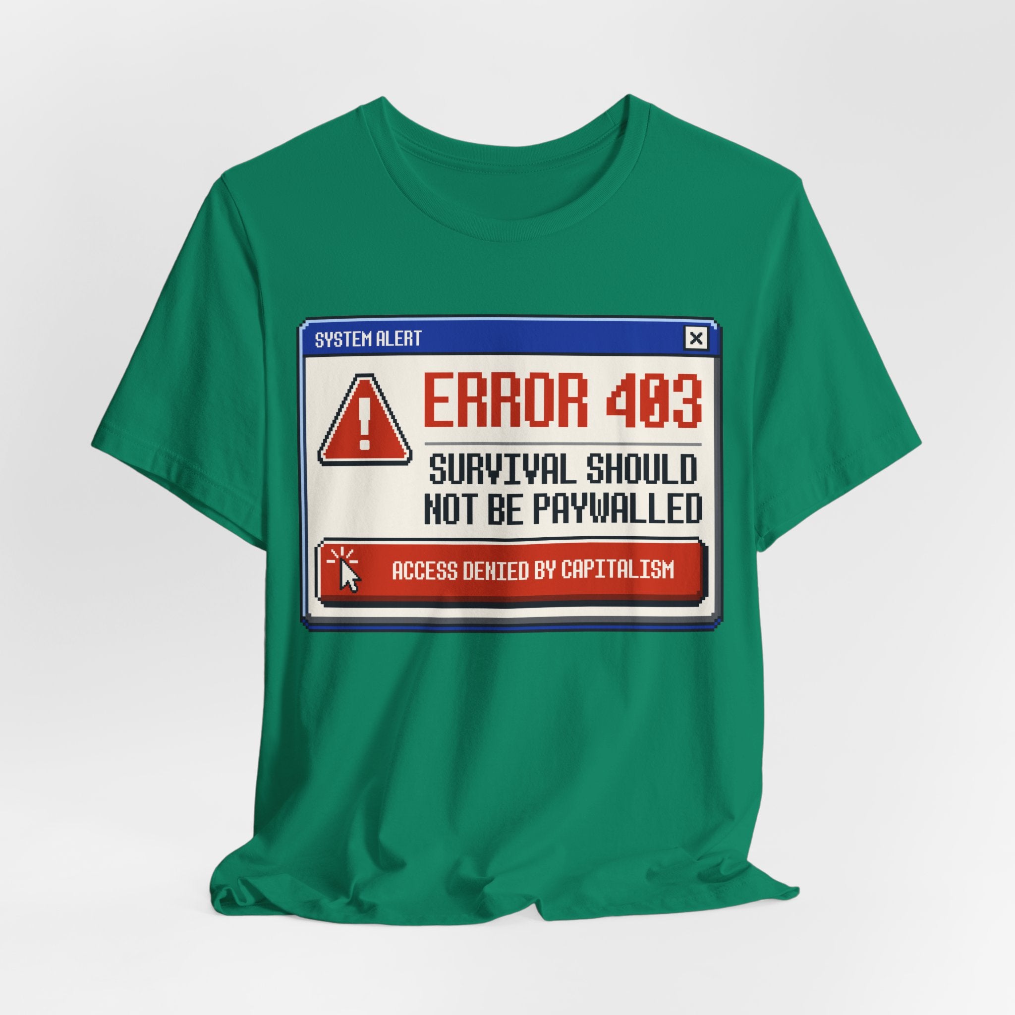 Error 403 Survival Should Not Be Paywalled T-Shirt | Anti-Capitalist Healthcare & Housing Graphic Tee