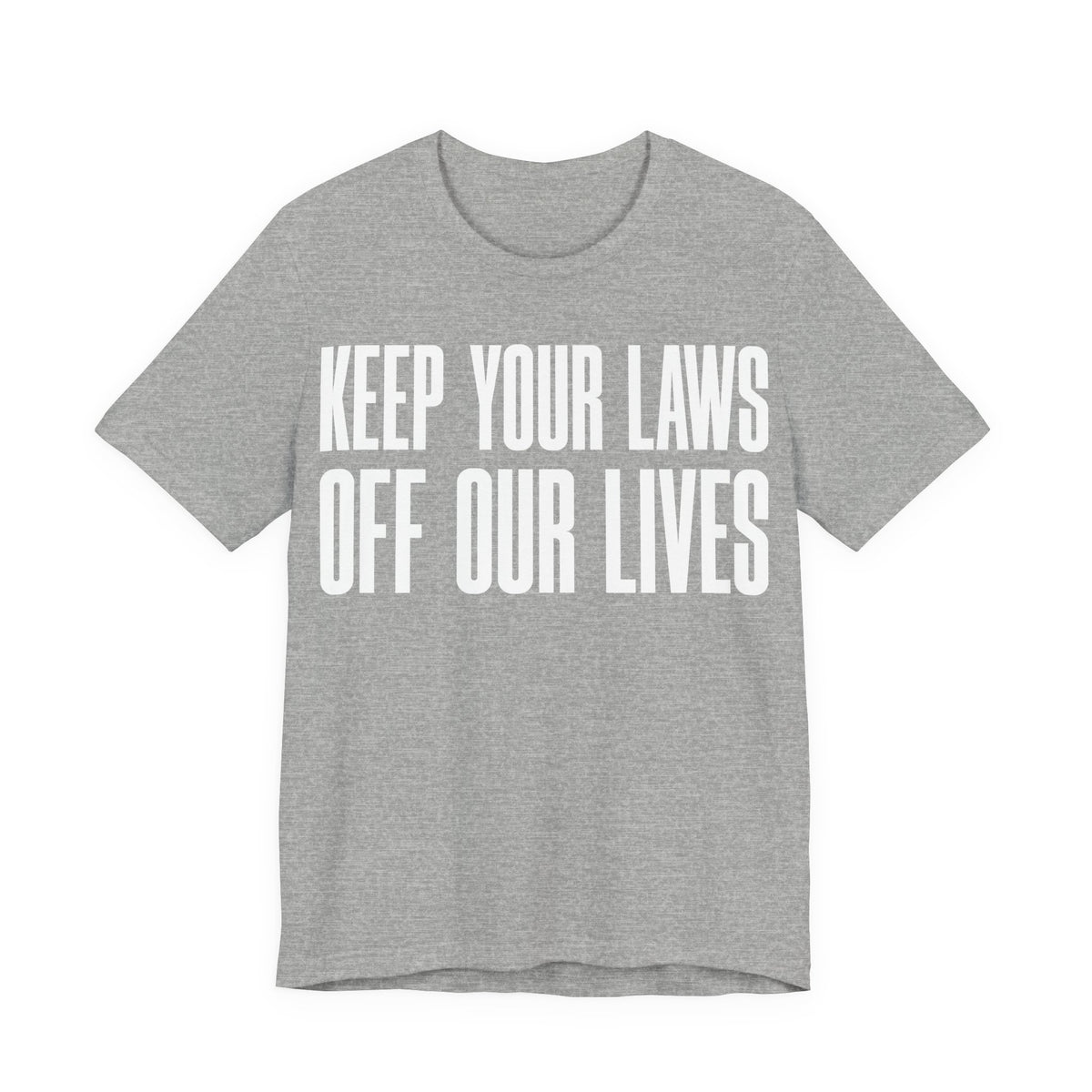 Keep Your Laws Off Our Lives - Pro-Choice - Pro Trans - Bodily Autonomy T-Shirt