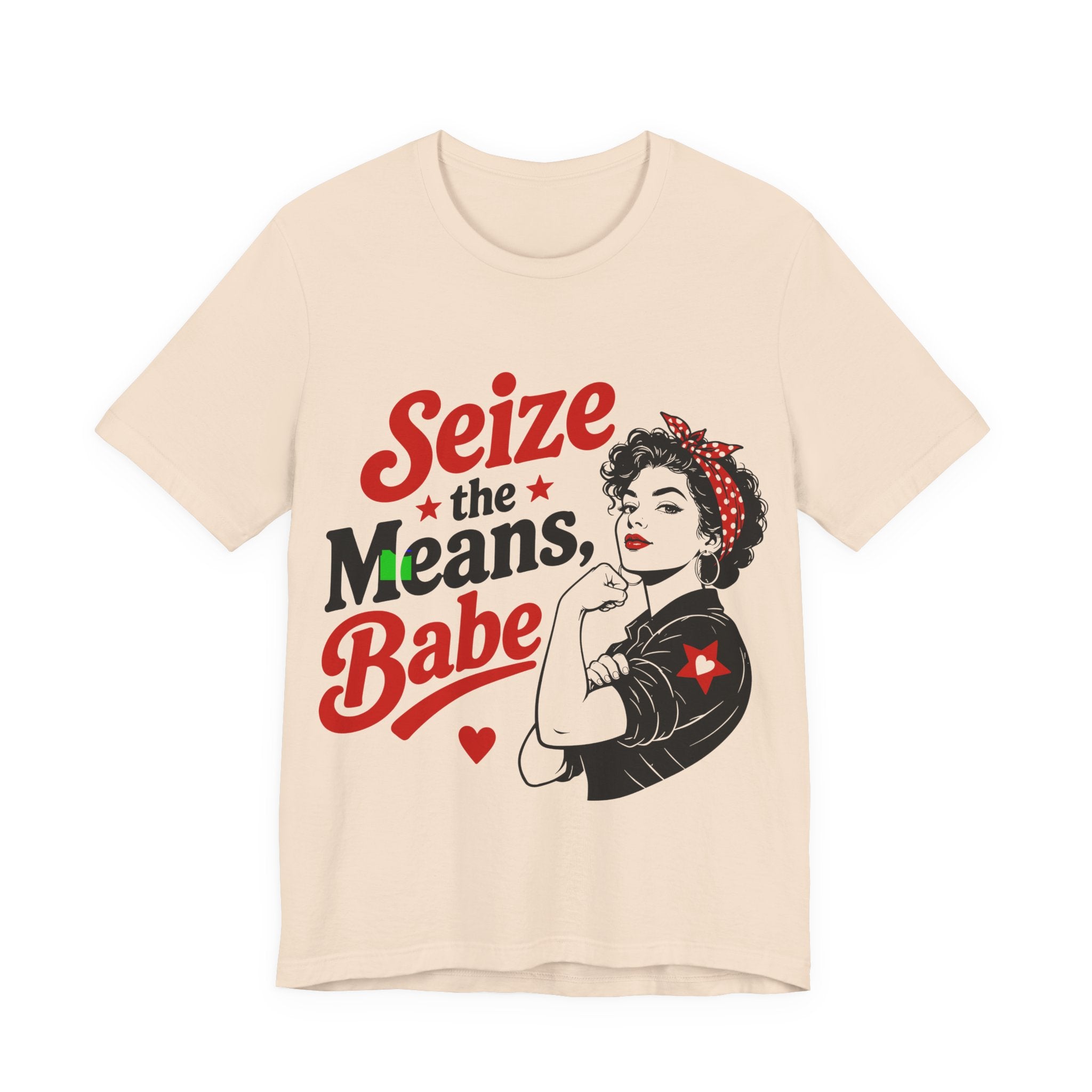 Seize the Means Babe T-Shirt | Feminist Socialist Anti-Capitalist Graphic Tee