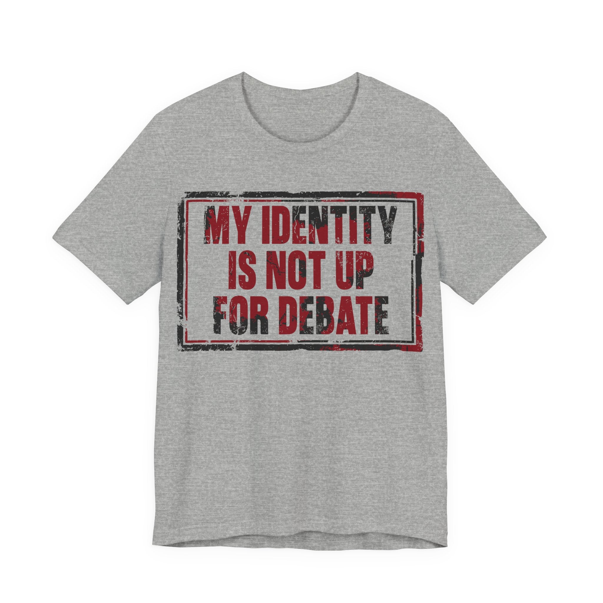 My Identity is Not Up for Debate T-Shirt