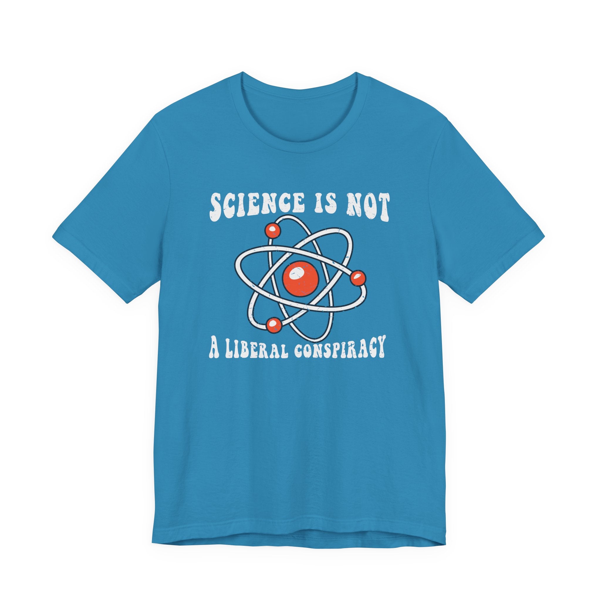 Science is Not a Liberal Conspiracy Unisex T-Shirt - Funny Liberal Progressive Democrat Shirt - Pro-Science
