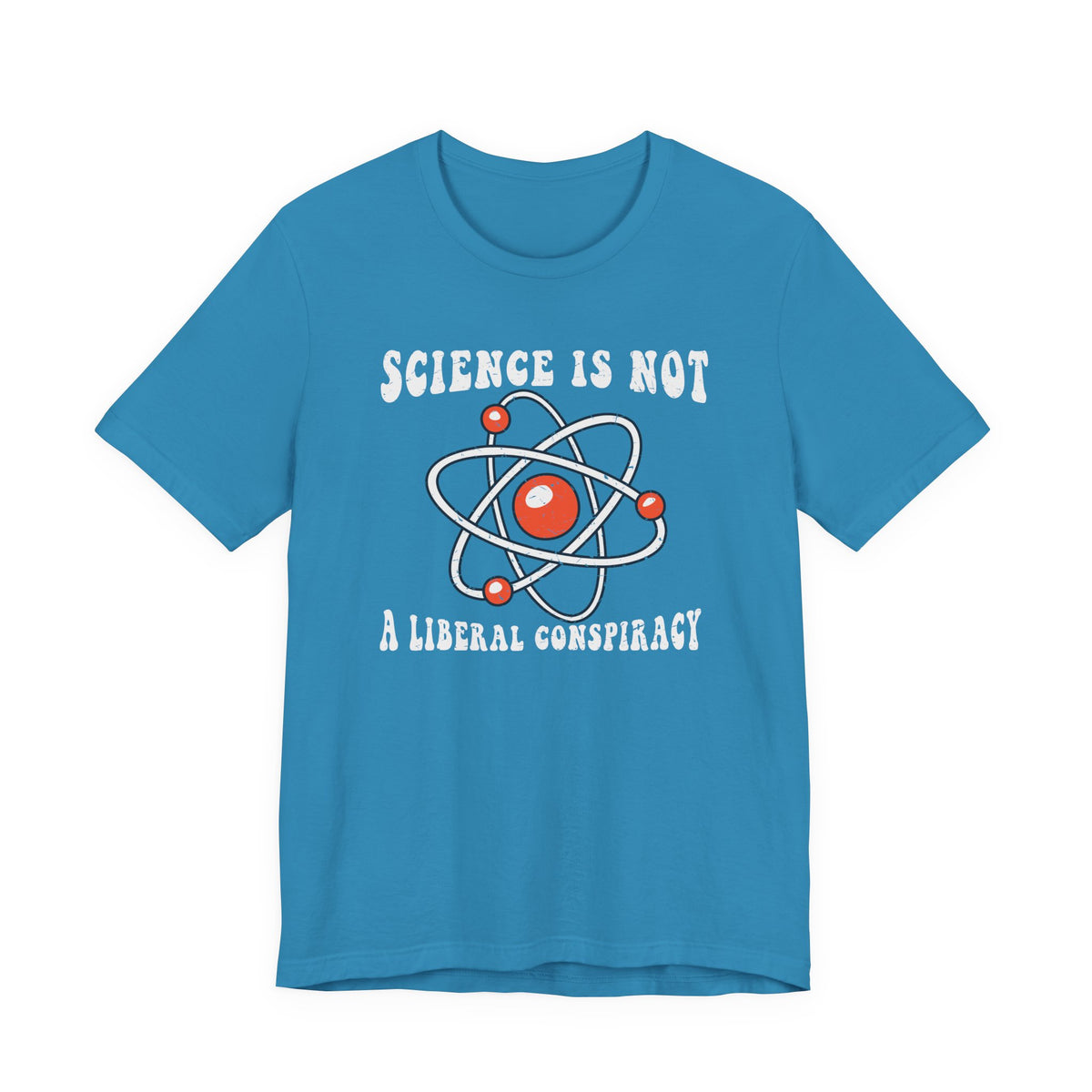 Science is Not a Liberal Conspiracy Unisex T-Shirt - Funny Liberal Progressive Democrat Shirt - Pro-Science