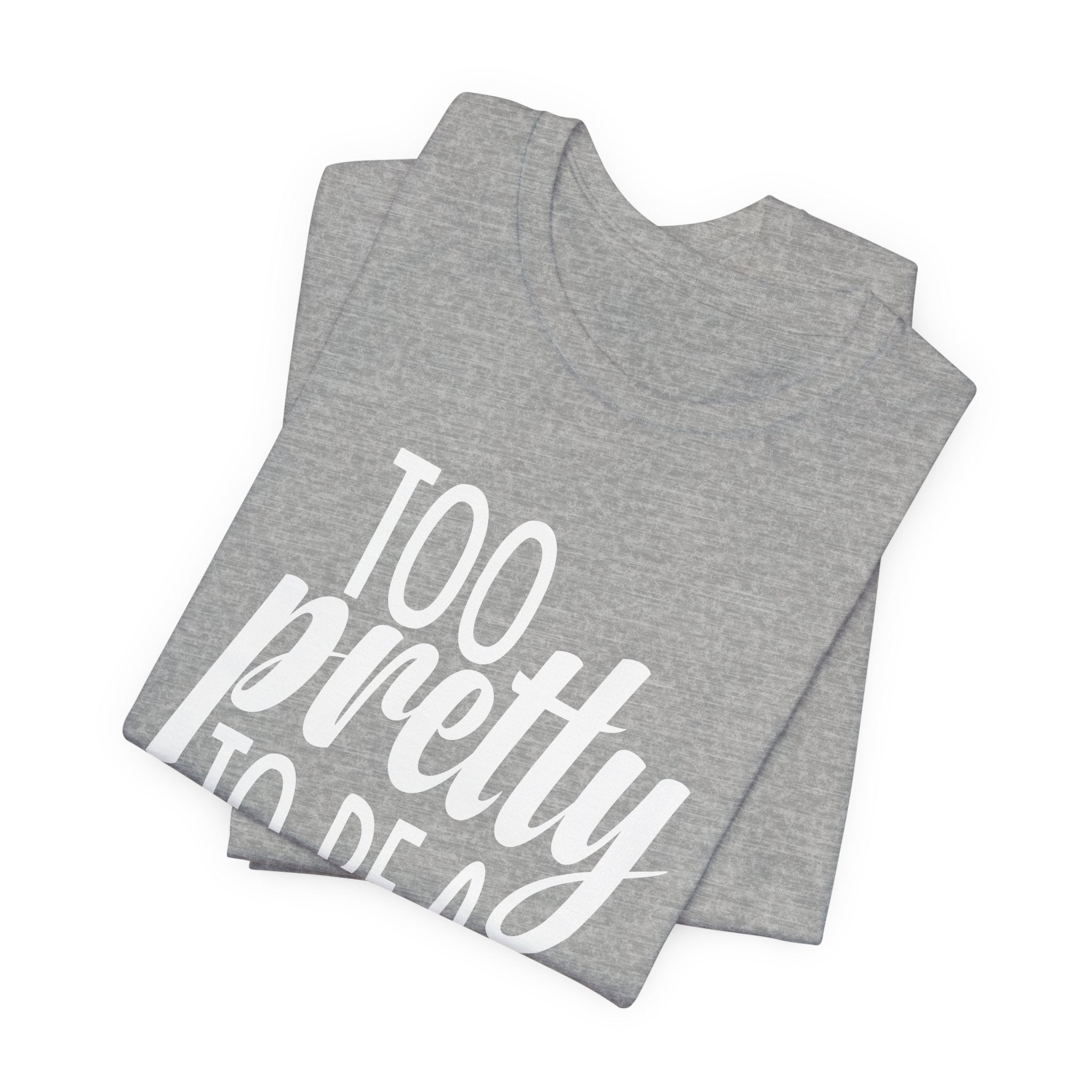 Too Pretty to be a Conservative Unisex T-Shirt - Funny Liberal Progressive Democrat Shirt