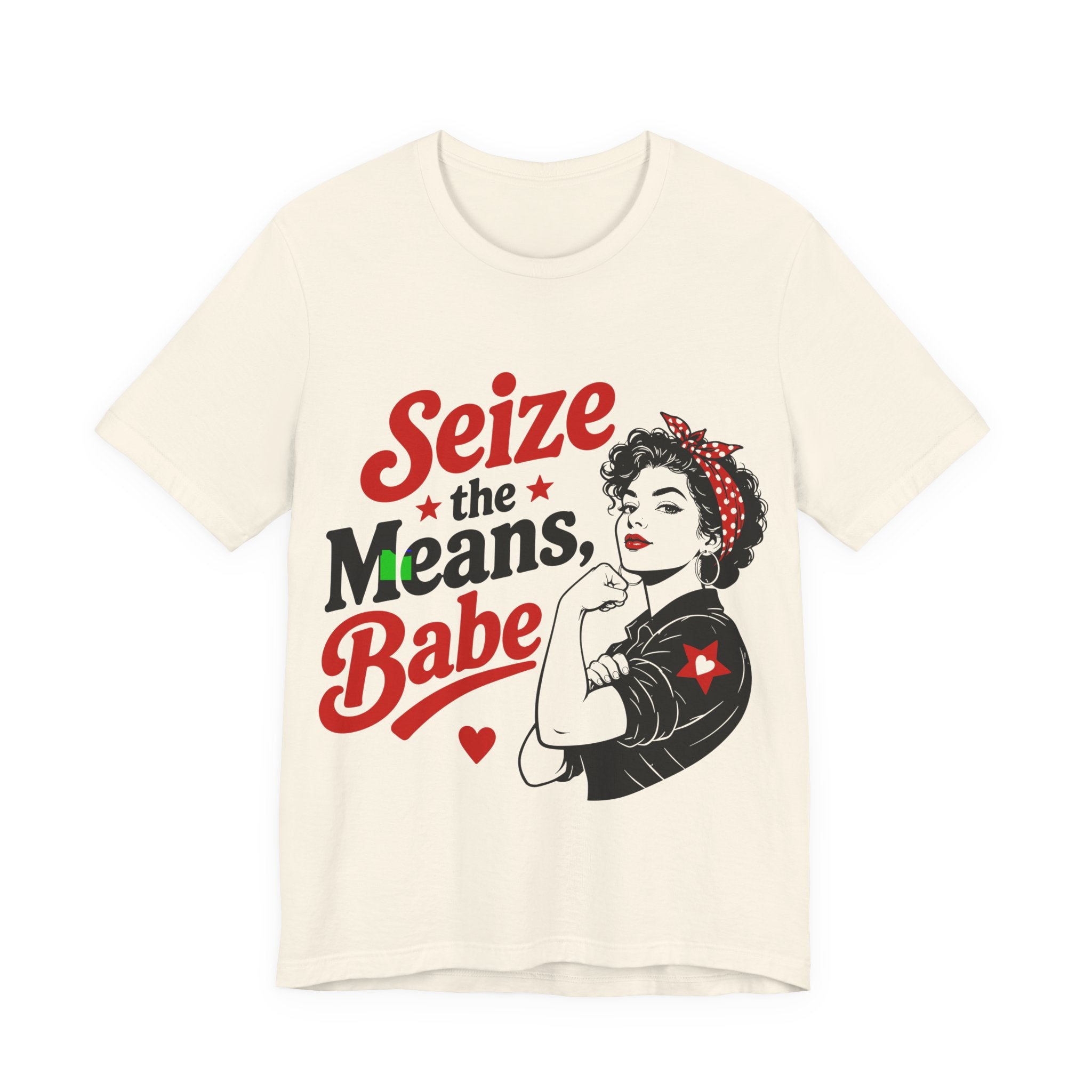 Seize the Means Babe T-Shirt | Feminist Socialist Anti-Capitalist Graphic Tee