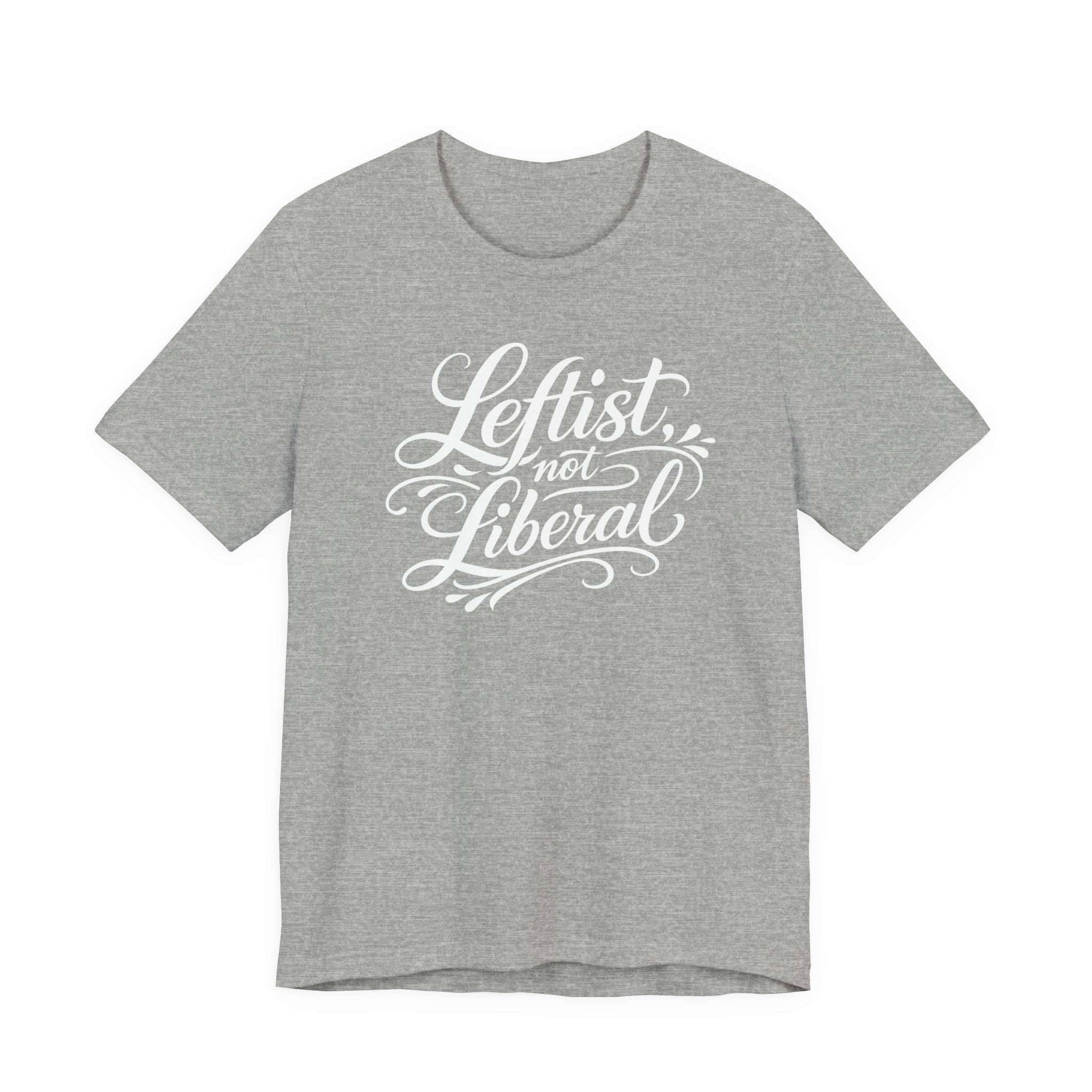 Leftist, Not Liberal T-Shirt – Political Statement Script Tee