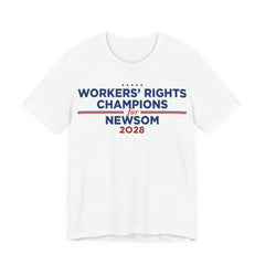 Worker' Rights Champions for Gavin Newsom for President Campaign T-Shirt 2028