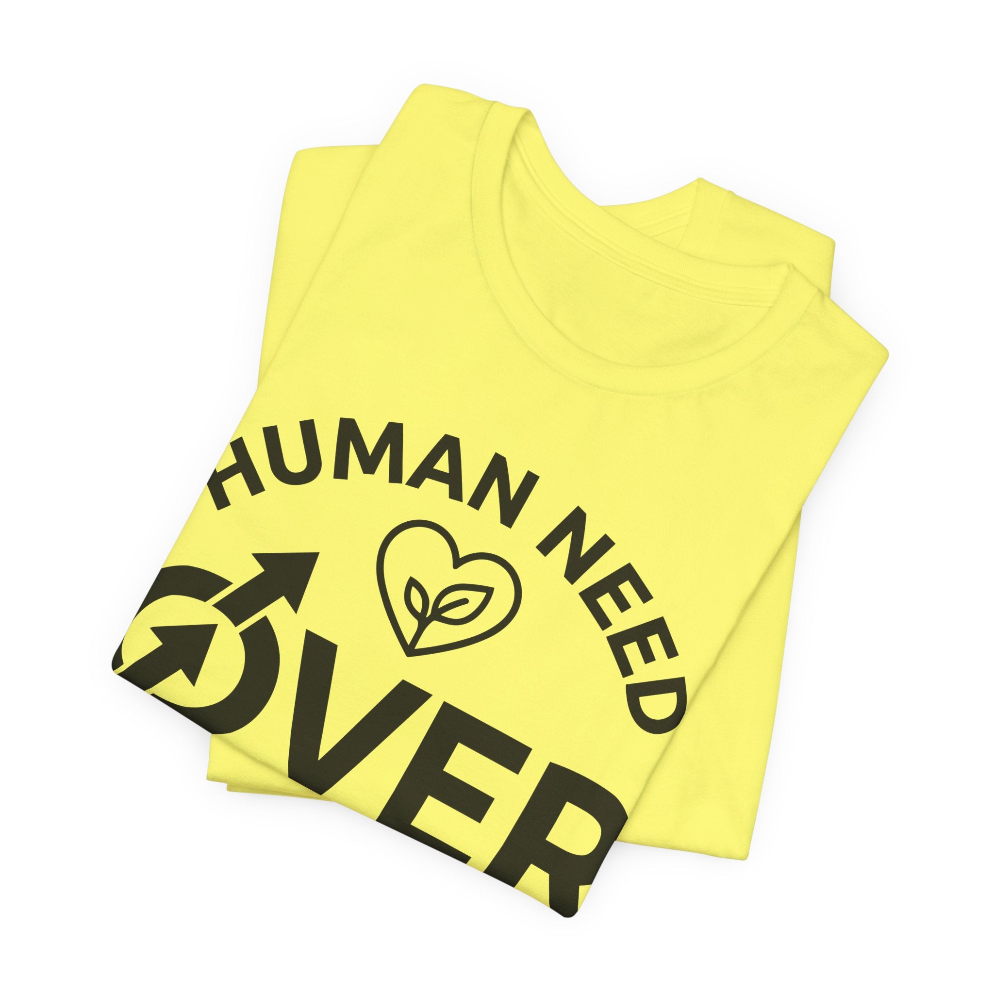 Human Need Over Corporate Greed T-Shirt