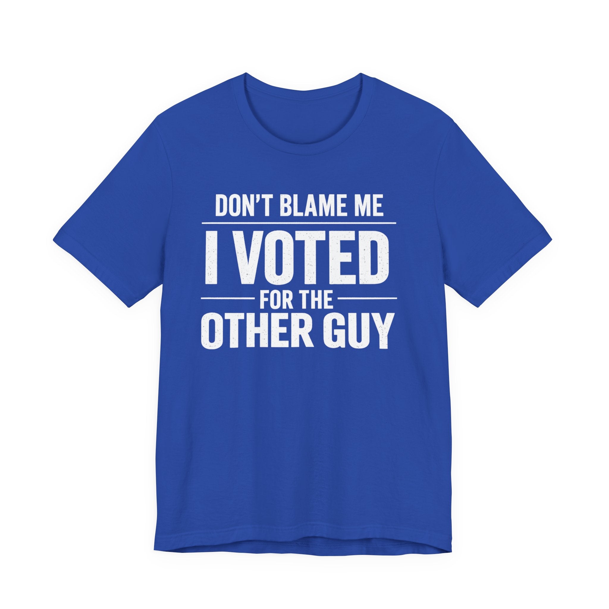 Don’t Blame Me, I Voted for the Other Guy T-Shirt – Funny Post-Midterm Election Shirt