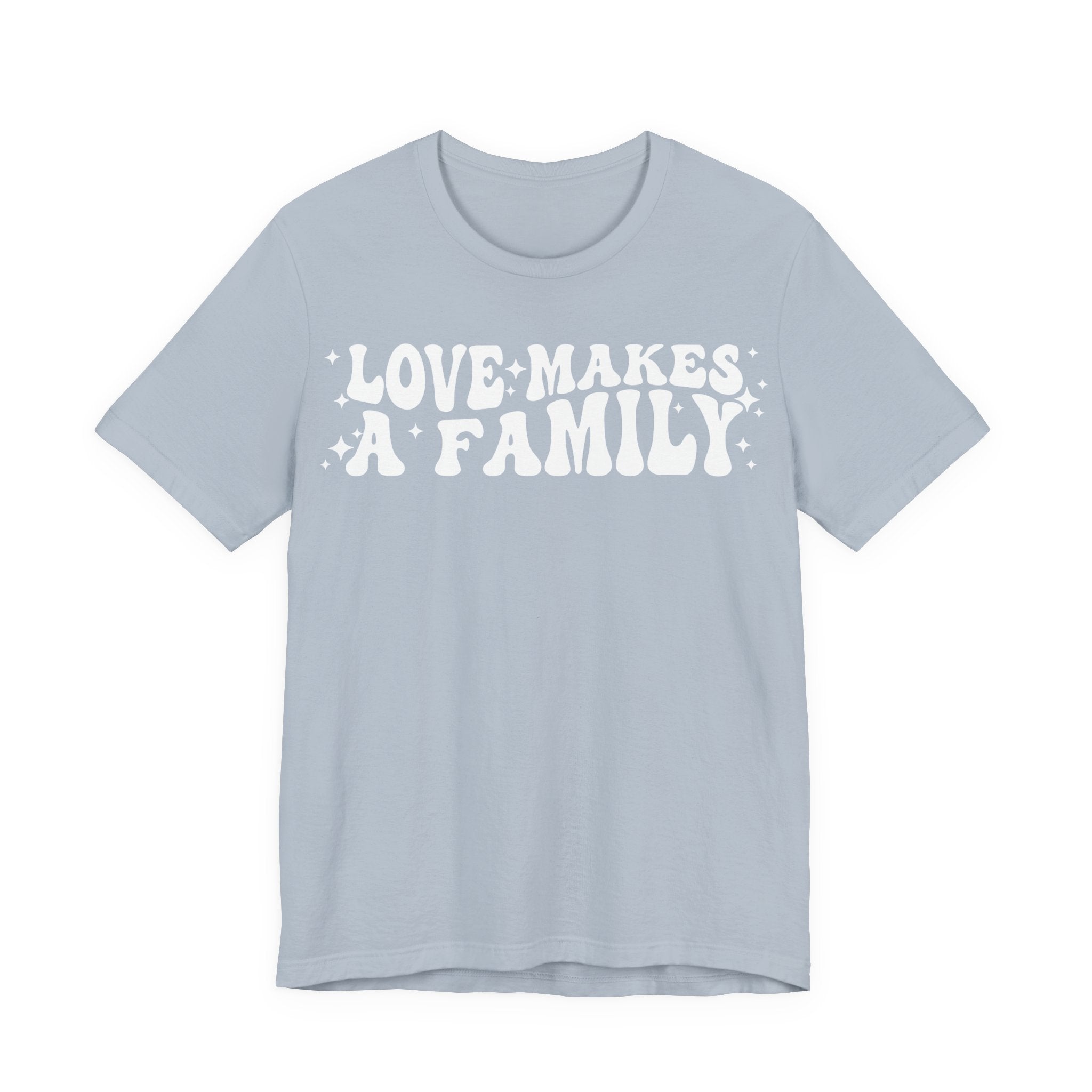 Love Makes a Family T-Shirt | LGBTQ+ Family Pride Tee | Chosen Family Inclusive Graphic Shirt