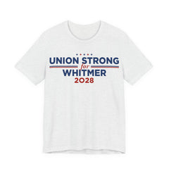 Union Strong for Gretchen Whitmer for President Campaign T-Shirt 2028