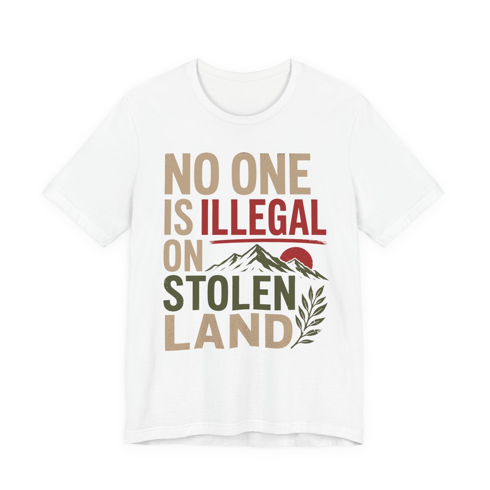 No One Is Illegal on Stolen Land T-Shirt | Immigrant Rights Indigenous Solidarity Graphic Tee