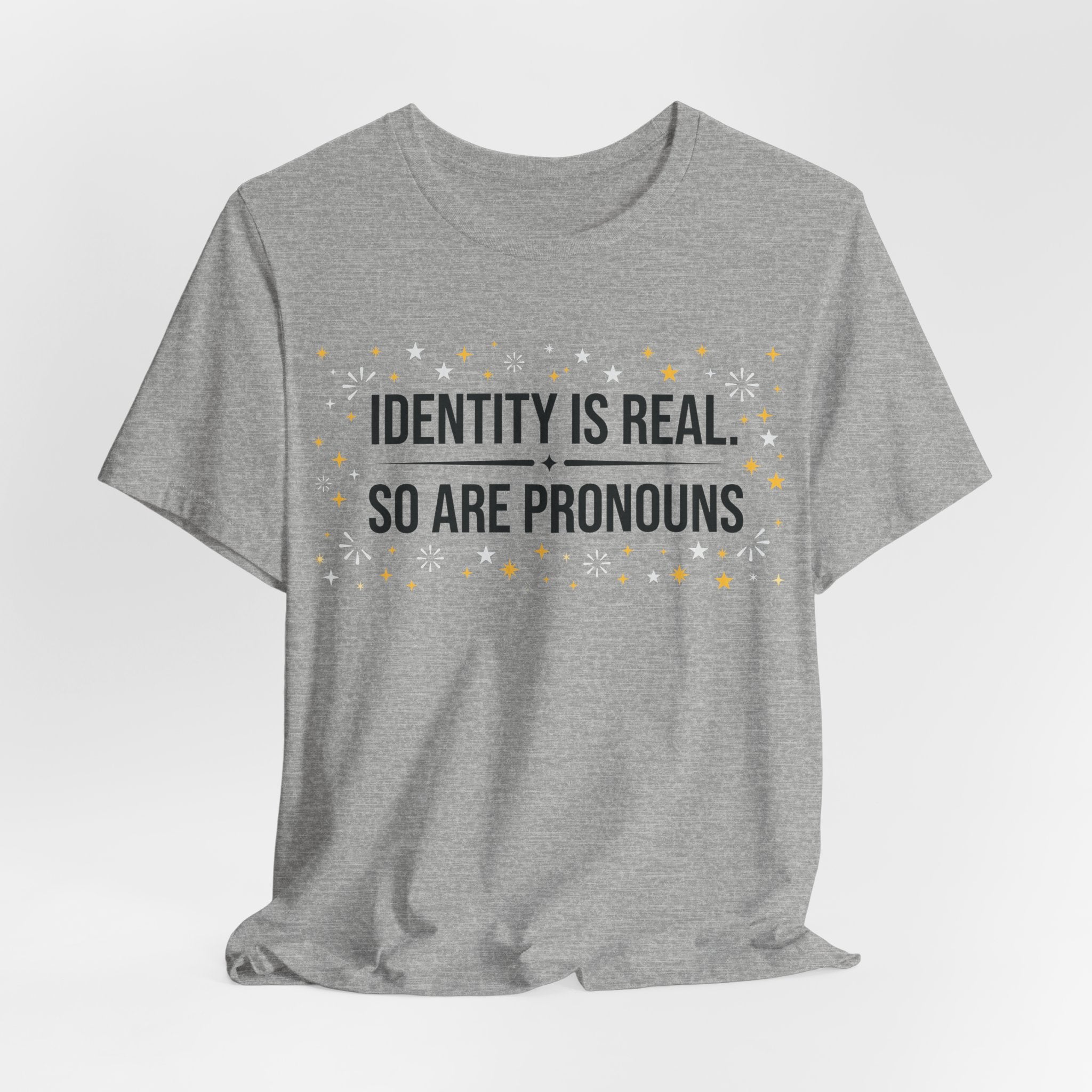 Identity Is Real, So Are Pronouns T-Shirt