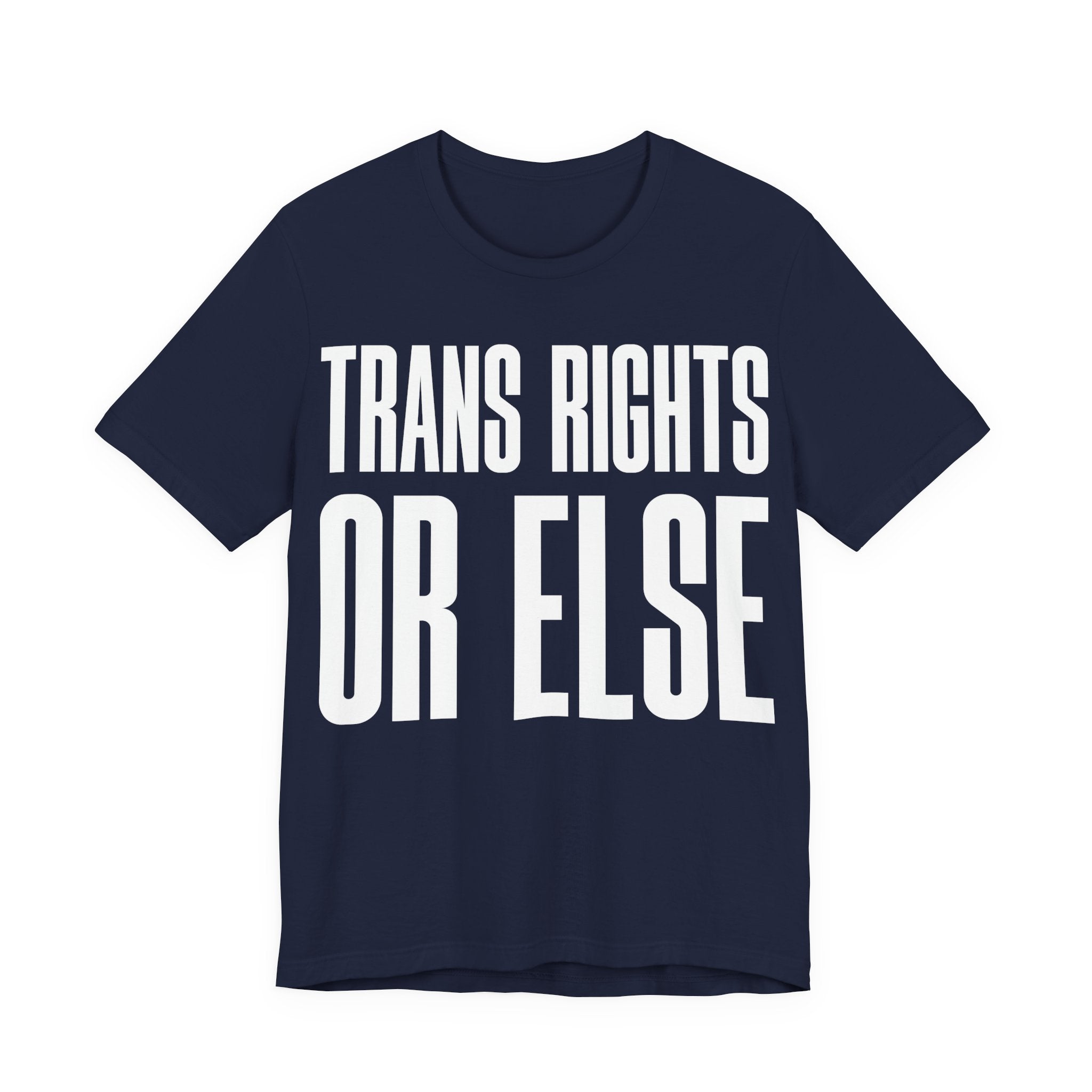 Trans Rights Or Else T-Shirt | Pro-Trans Protest Tee | LGBTQ+ Pride & Solidarity Graphic Shirt
