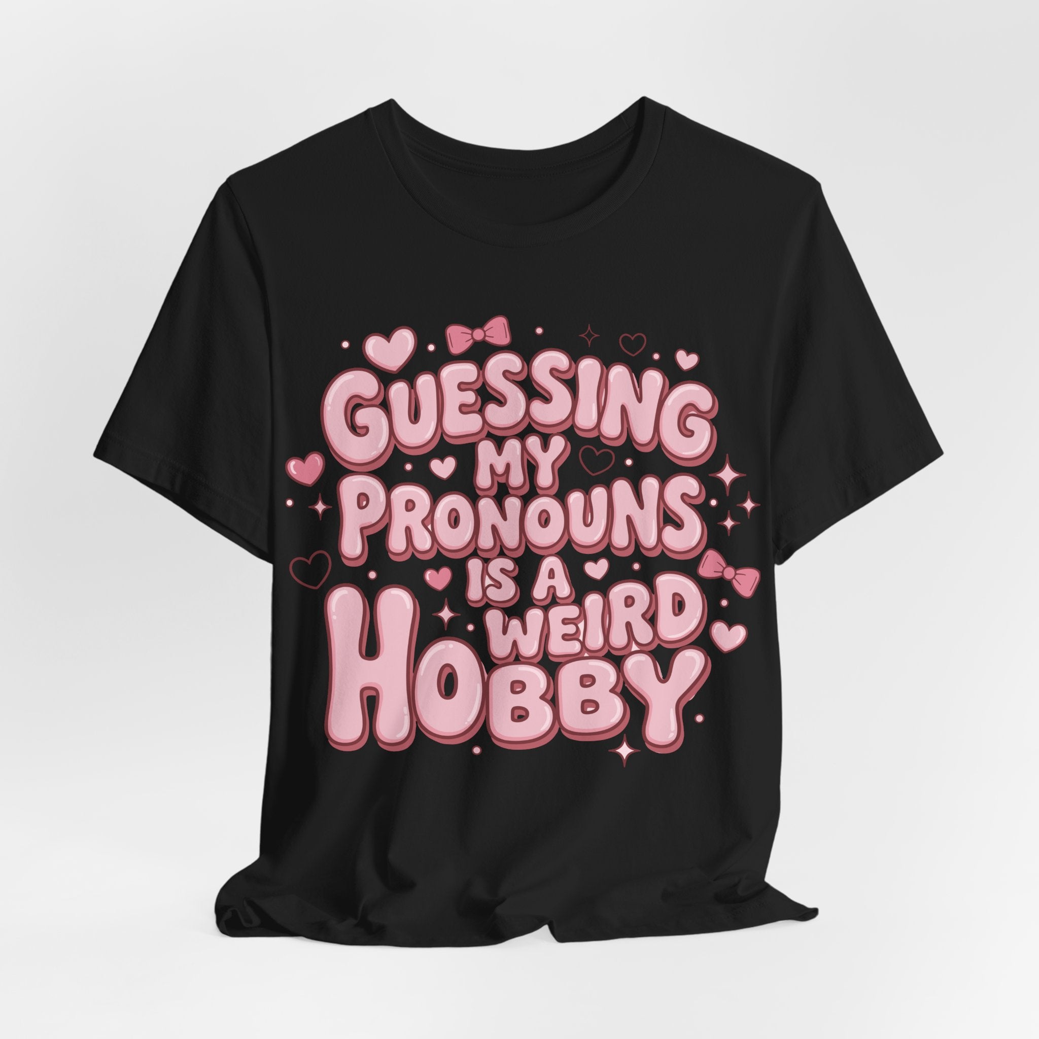 Guessing My Pronouns Is a Weird Hobby T-Shirt