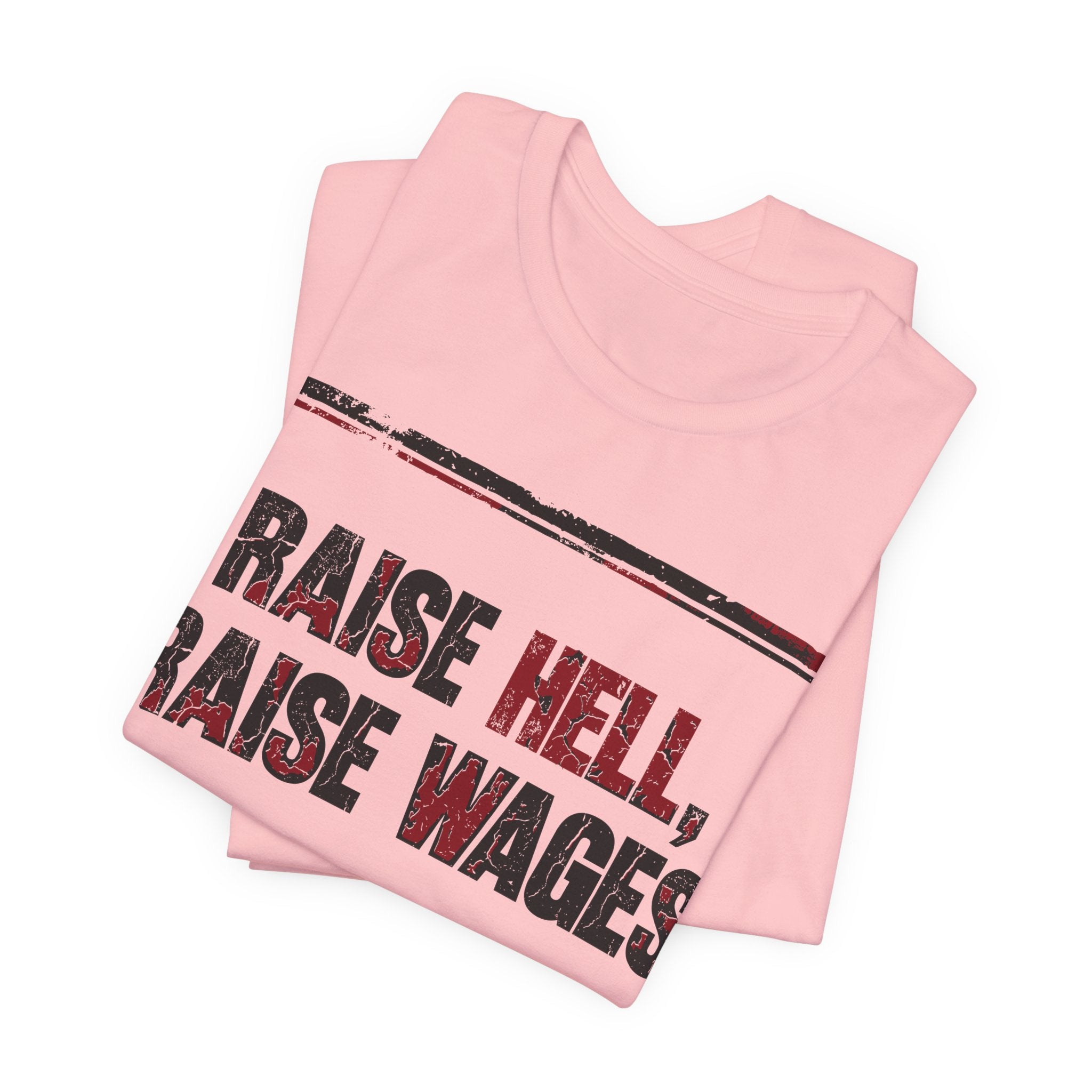 Raise Hell Raise Wages T-Shirt | Pro-Union Workers Rights Graphic Tee