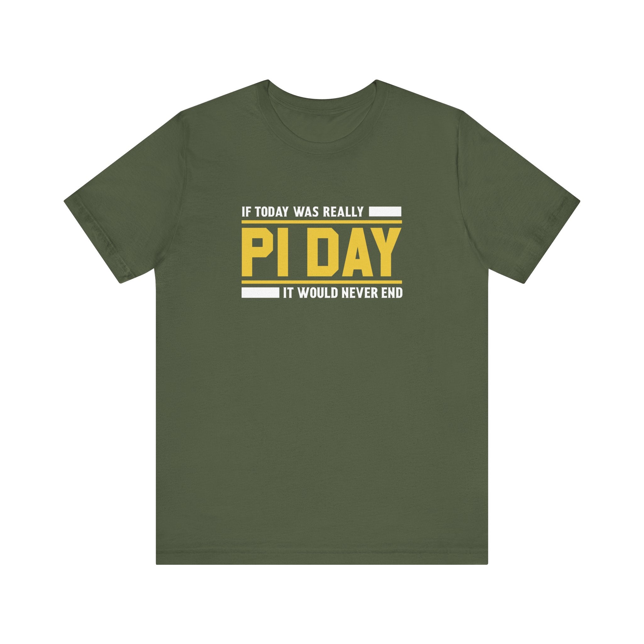 If Pi Day it Would Never End Unisex T-Shirt - Funny Sarcastic Science Shirt - Science Teacher Appreciation