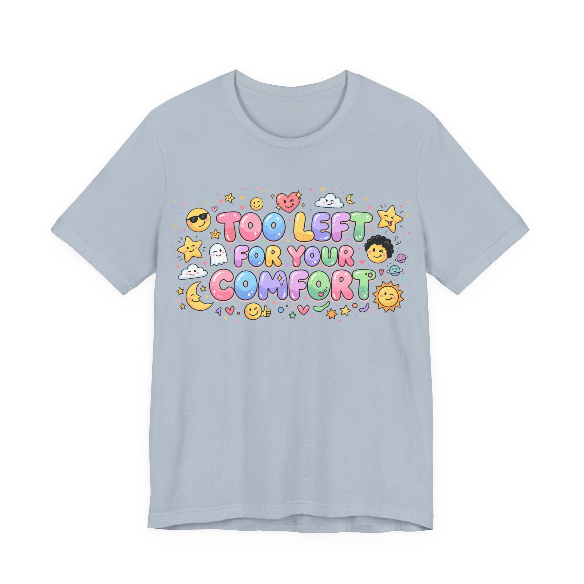 Too Left for Your Comfort T-Shirt |  Leftist Graphic Tee