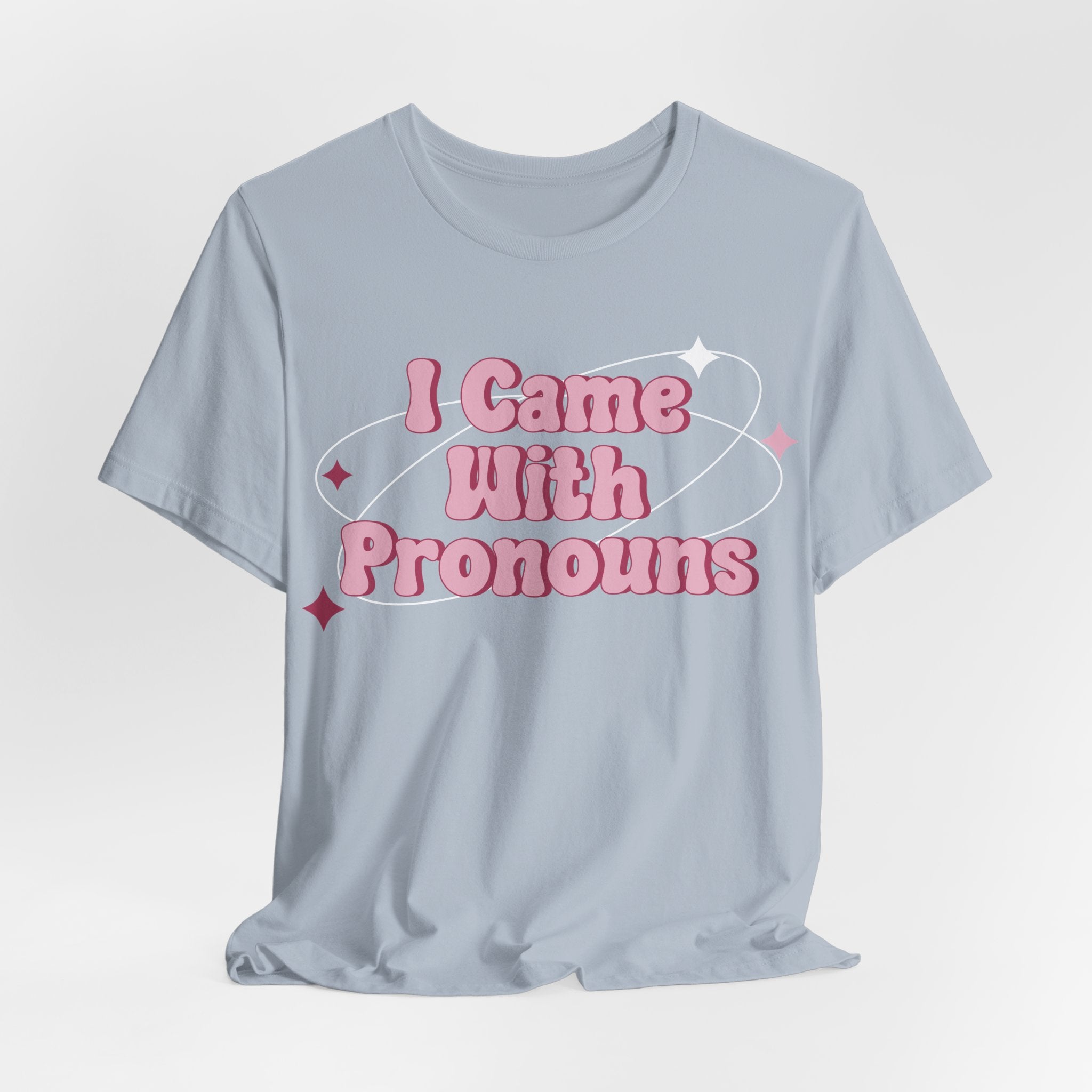 I Came With Pronouns T-Shirt