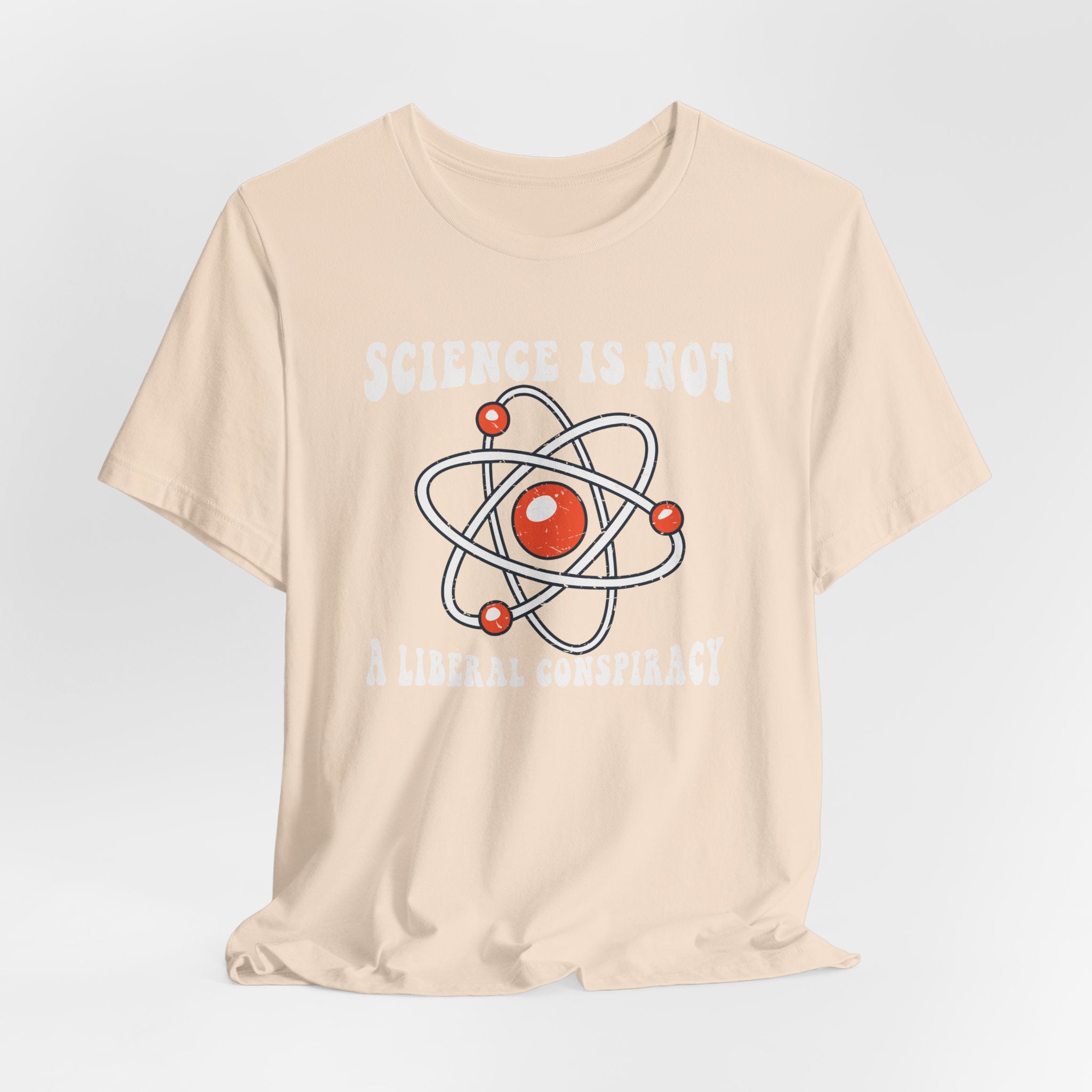 Science is Not a Liberal Conspiracy Unisex T-Shirt - Funny Liberal Progressive Democrat Shirt - Pro-Science