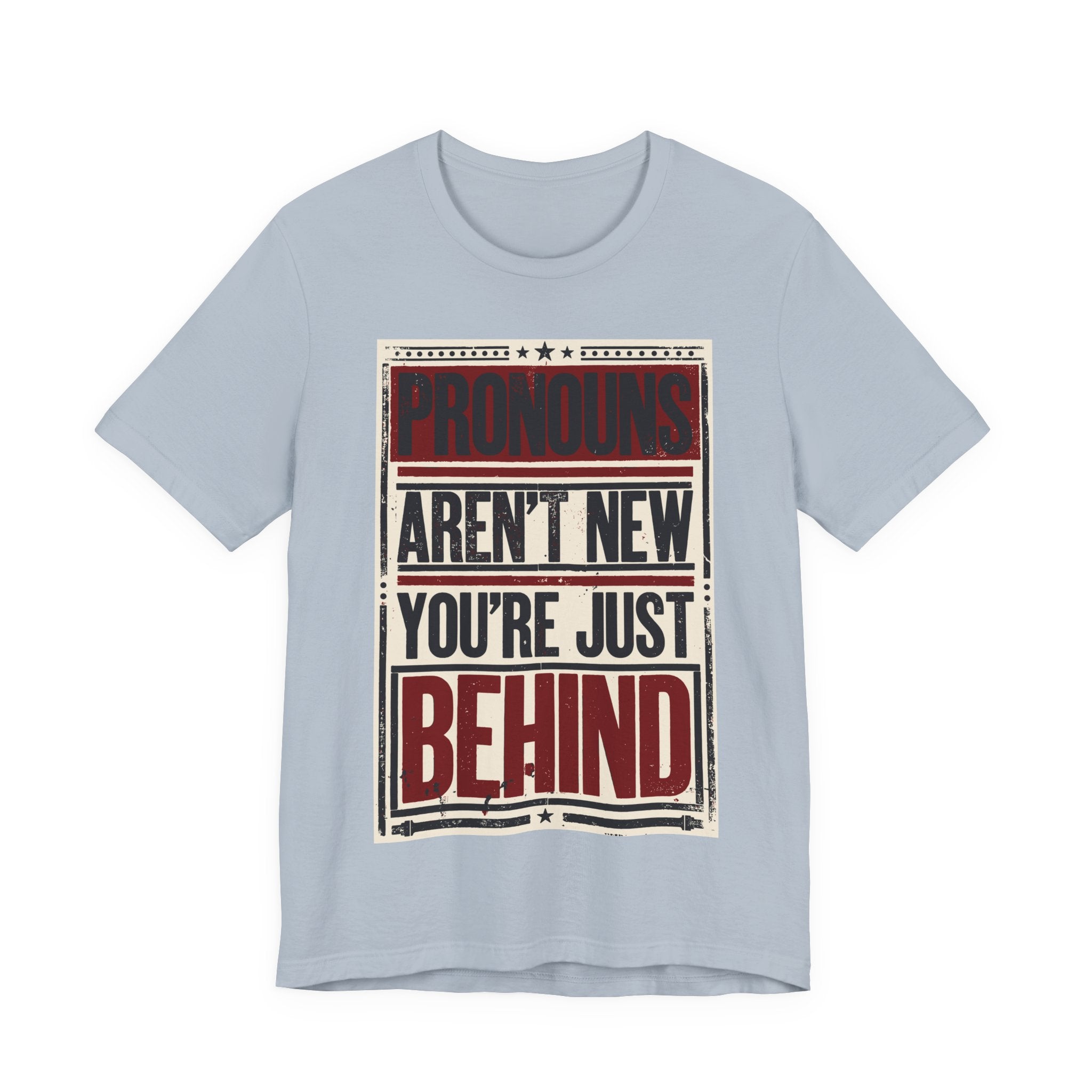 Pronouns Are Not New You're Just Behind T-Shirt