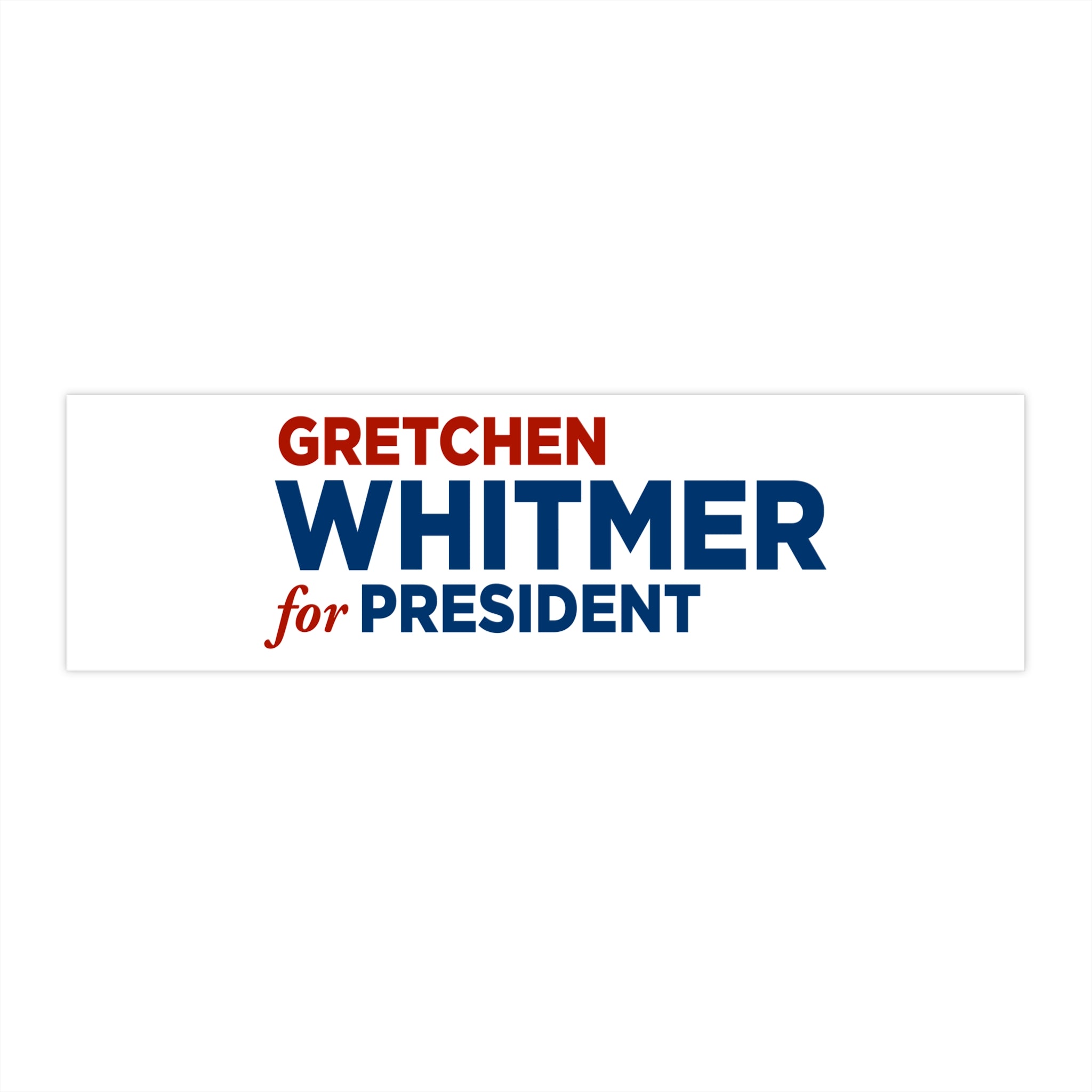 Gretchen Whitmer for President Bumper Sticker — Political Campaign Sticker