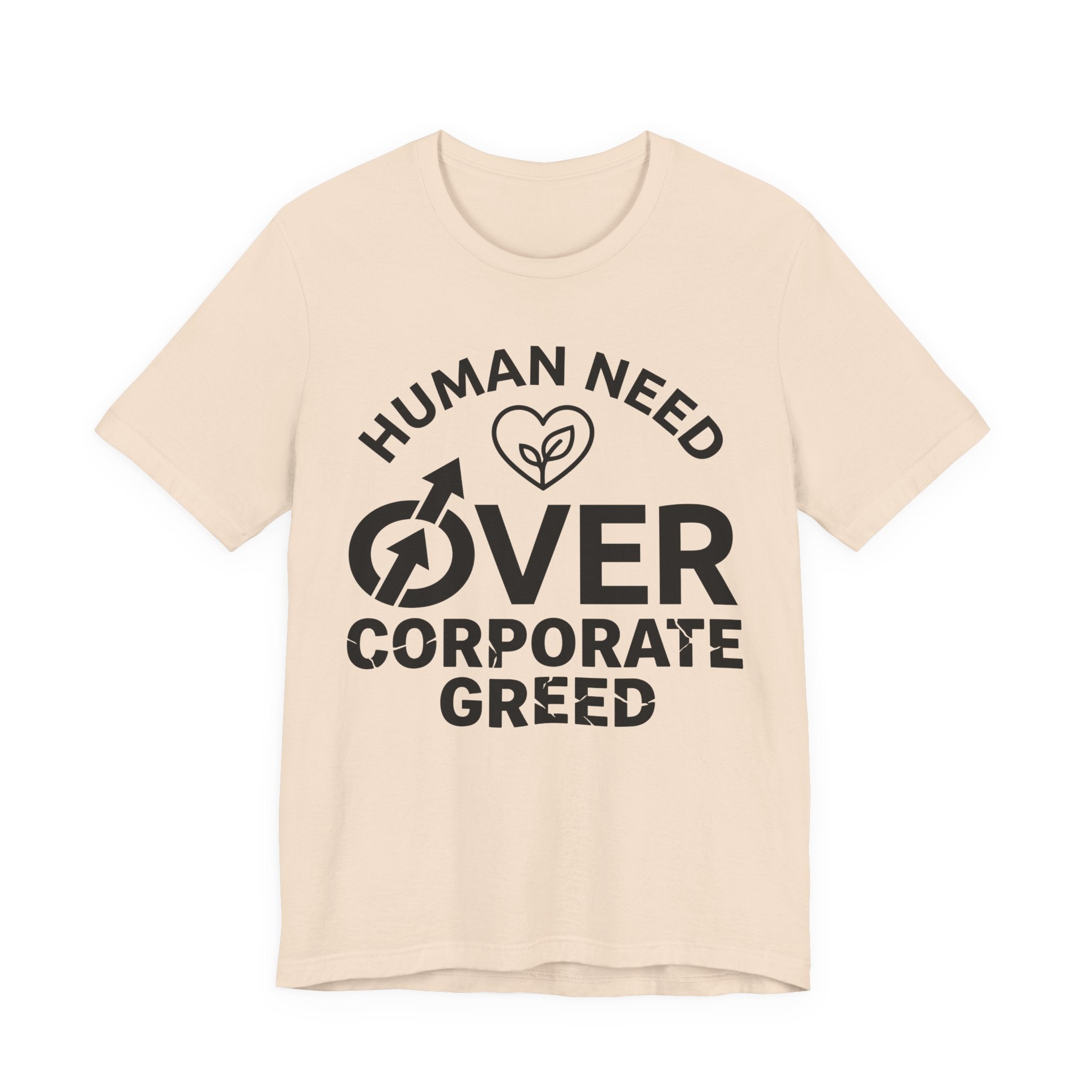 Human Need Over Corporate Greed T-Shirt